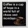 Coffee is a cup of hope... - 50 x 50 mm kjøleskapsmagnet